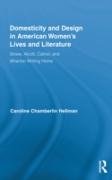 Domesticity and Design in American Women's Lives and Literature