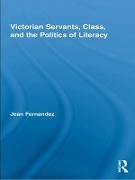 Victorian Servants, Class, and the Politics of Literacy