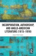 Incorporation, Authorship, and Anglo-American Literature (1815-1918)