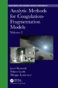 Analytic Methods for Coagulation-Fragmentation Models, Volume I