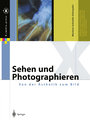 Sehen und Photographieren - Von der Ästhetik zum Bild