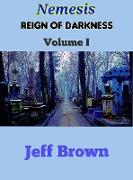 Nemesis: Reign of Darkness Volume I