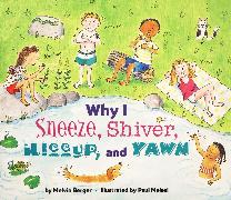 Why I Sneeze, Shiver, Hiccup, & Yawn