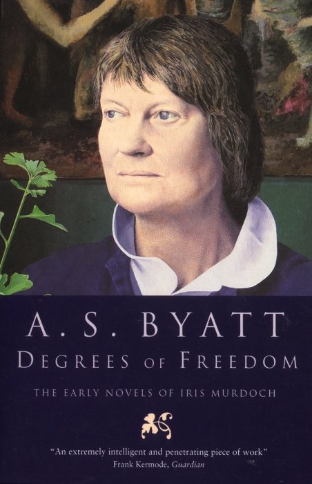 Degrees of Freedom : the Early Novels of Iris Murdoch