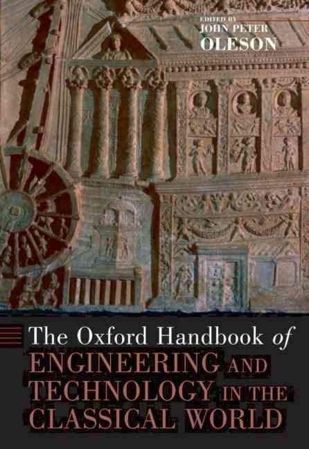 The Oxford Handbook of Engineering and Technology in the Classical World