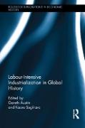 Labour-Intensive Industrialization in Global History