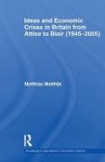 Ideas and Economic Crises in Britain from Attlee to Blair (1945-2005)