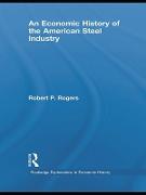 An Economic History of the American Steel Industry