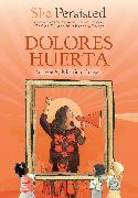 She Persisted: Dolores Huerta