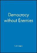 Democracy Without Enemies