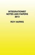 Integrationist Notes and Papers 2013