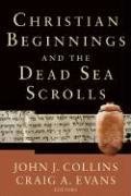 Christian Beginnings and the Dead Sea Scrolls