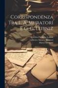 Corrispondenza Tra L. A. Muratori E G. G. Leibniz