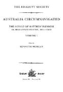 Australia Circumnavigated. the Voyage of Matthew Flinders in HMS Investigator, 1801-1803 / Volume I