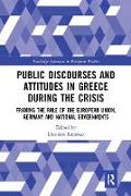 Public Discourses and Attitudes in Greece during the Crisis