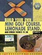 Build Your Own Mini Golf Course, Lemonade Stand, and Other Things to Do