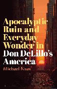 Apocalyptic Ruin and Everyday Wonder in Don DeLillo´s America