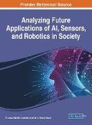 Analyzing Future Applications of AI, Sensors, and Robotics in Society