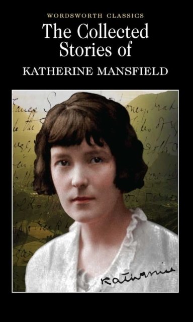 The Collected Short Stories of Katherine Mansfield