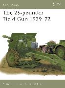 The 25-pounder Field Gun 1939-72