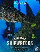 Exploring Shipwrecks: Exploring the Fascinating Mysteries of the Deep Blue Sea