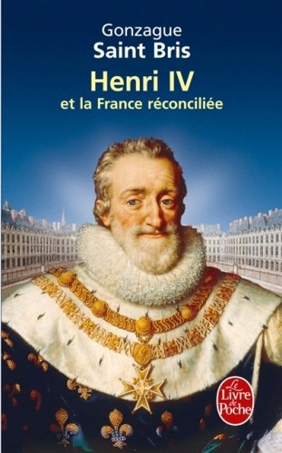 Henri IV Et La France Réconciliée