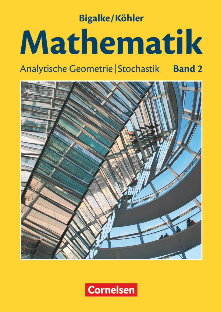 Bigalke/Köhler: Mathematik, Allgemeine Ausgabe, Band 2, Analytische Geometrie, Stochastik, Schulbuch