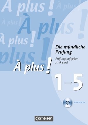 À plus !, Ausgabe 2004, Zu allen Bänden, Die mündliche Prüfung, Prüfungsaufgaben mit CD-ROM - Institut oder Seminar 2. Phase GY, Gymnasium Klassen 5/7-10