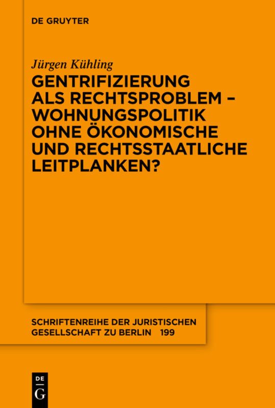 Gentrifizierung als Rechtsproblem ¿ Wohnungspolitik ohne ökonomische und rechtsstaatliche Leitplanken?