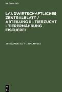 Landwirtschaftliches Zentralblatt / Abteilung III. Tierzucht - Tierernährung Fischerei, Jahrgang 8, Heft 1, Januar 1963