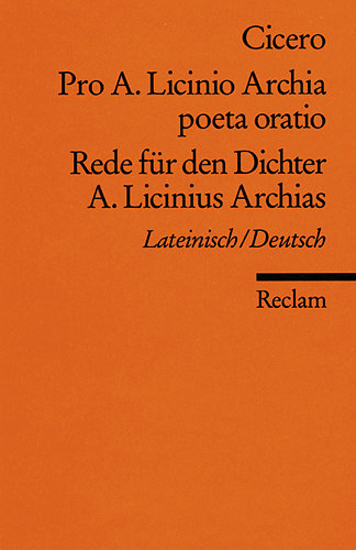 Pro A. Licinio Archia poeta oratio / Rede für den Dichter A. Licinius Archias. Lat. /Dt