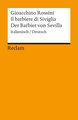 Il barbiere di Siviglia / Der Barbier von Sevilla. Melodramma buffo in due atti / Komische Oper in zwei Akten. Textbuch Italienisch/Deutsch