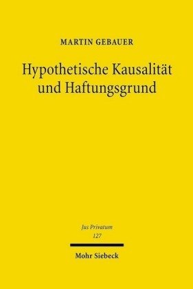 Hypothetische Kausalität und Haftungsgrund