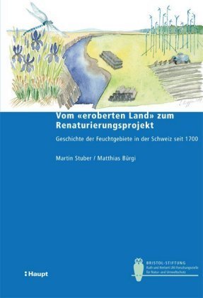 Vom eroberten Land zum Renaturierungsprojekt