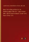 Uncle Tom's Story of His Life. An Autobiography of the Rev. Josiah Henson (Mrs. Harriet Beecher Stowe's 'Uncle Tom') from 1789 to 1876