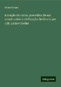 A oração da coroa, precedida de um estudo sobre a civilisação da Grecia por J.M. Latino Coelho