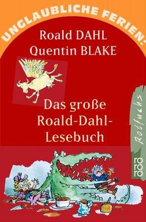 Unglaubliche Ferien: Das große Roald-Dahl-Lesebuch