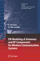 EM Modeling of Antennas and RF Components for Wireless Communication Systems