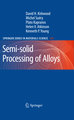 Semi-solid Processing of Alloys