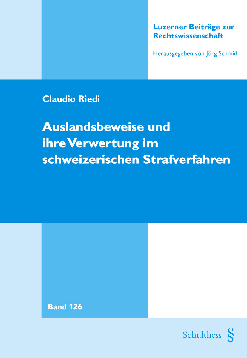 Auslandsbeweise und ihre Verwertung im schweizerischen Strafverfahren