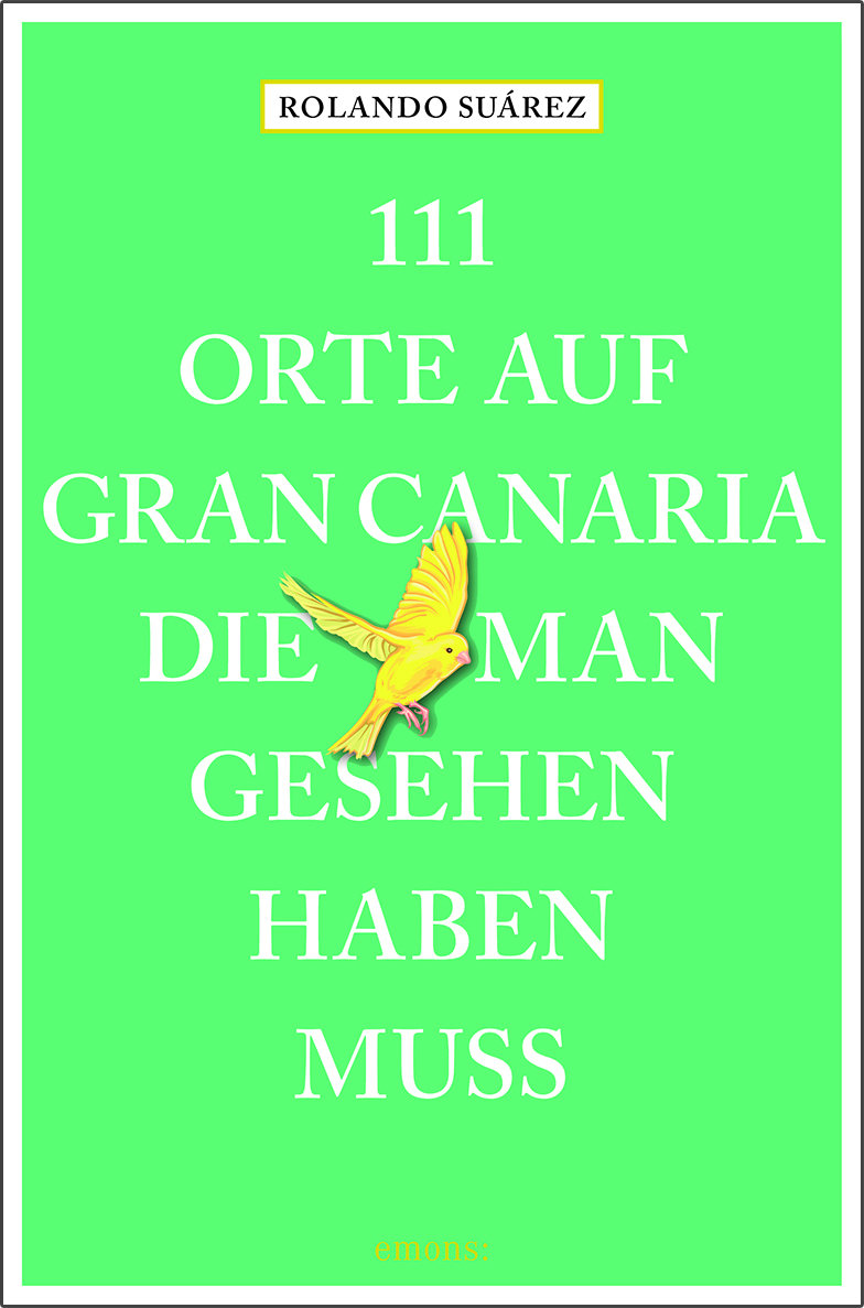 111 Orte auf Gran Canaria, die man gesehen haben muss