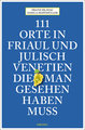 111 Orte in Friaul und Julisch Venetien, die man gesehen haben muss