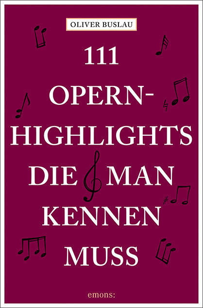 111 Opernhighlights, die man kennen muss