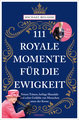 111 royale Momente für die Ewigkeit