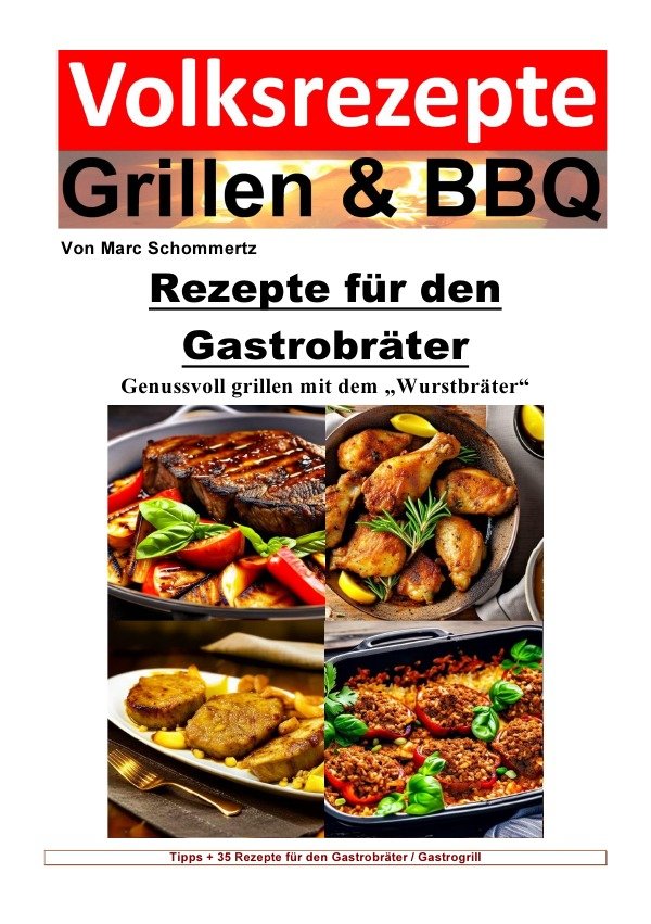 Volksrezepte Grillen und BBQ - Rezepte für den Gastrobräter