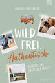 Wild.Frei.Authentisch