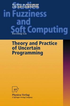 Theory and Practice of Uncertain Programming