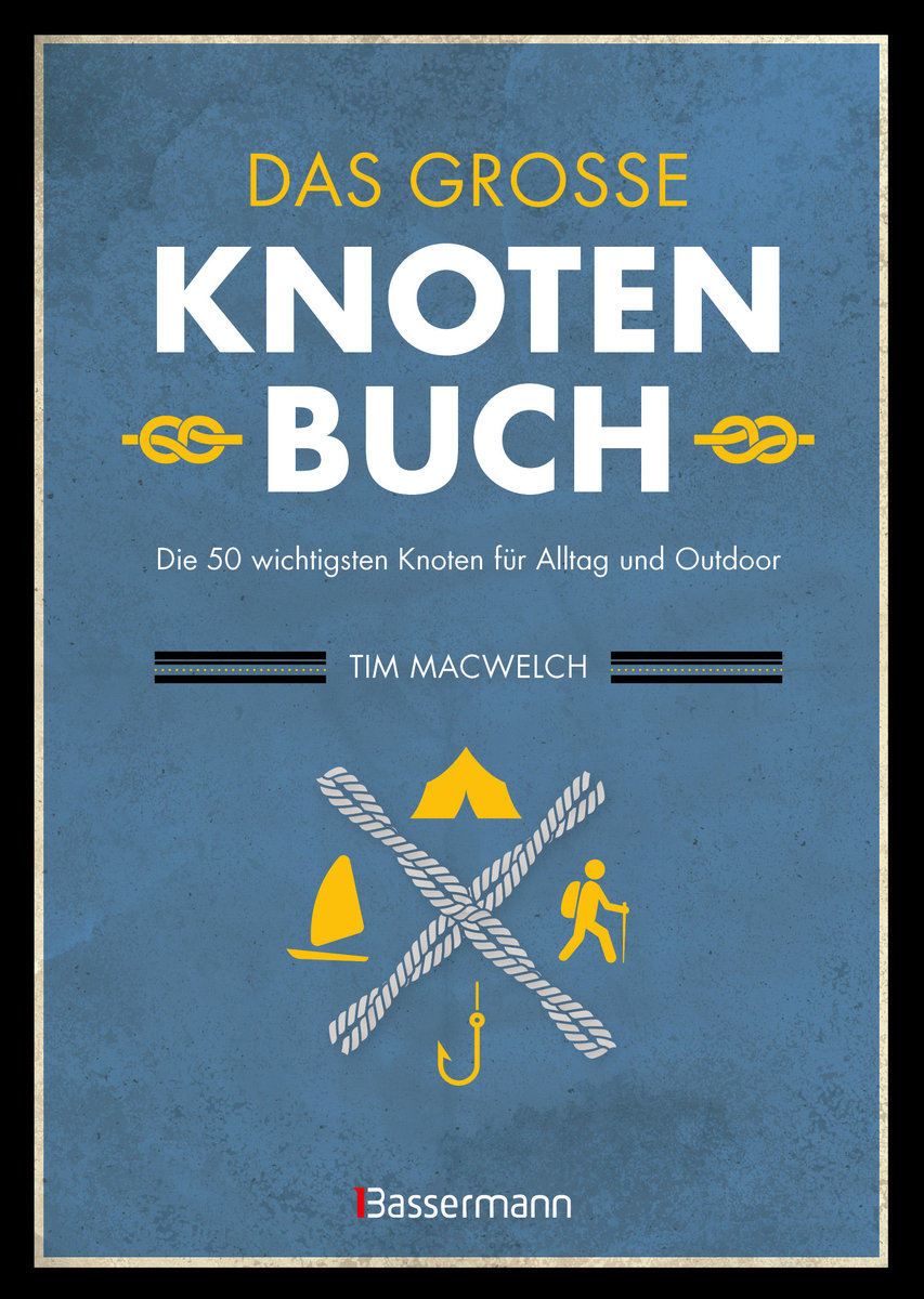 Das große Knotenbuch - Die 50 wichtigsten Knoten für Alltag und Outdoor