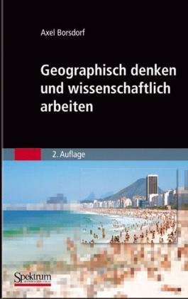 Geographisch denken und wissenschaftlich arbeiten