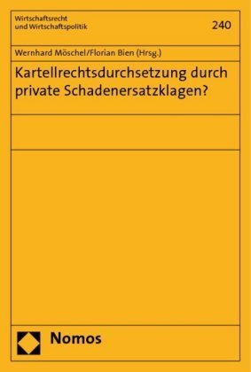 Kartellrechtsdurchsetzung durch private Schadenersatzklagen?